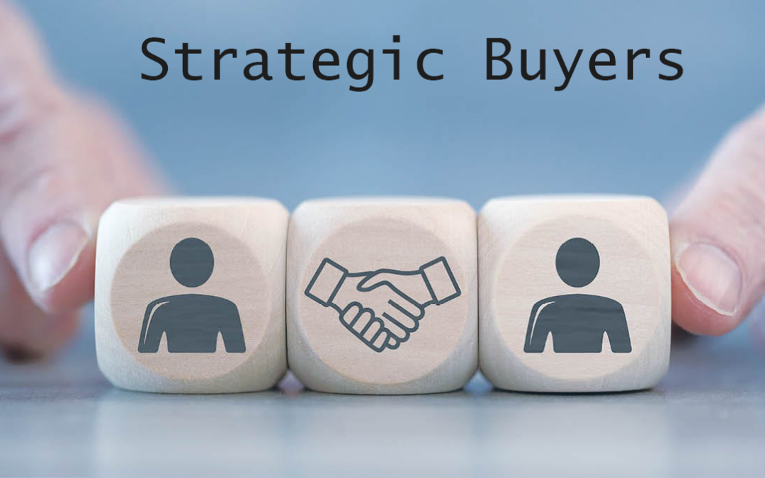 Strategic Buyers – Who are they and why do they matter?