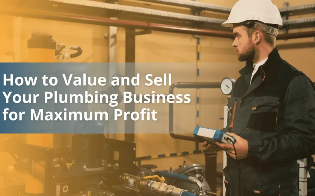 How to Sell a Plumbing Business: A Complete Guide For Plumbing Business Owner